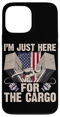 I'm Just Here for The Cargo Hülle für iPhone 13 Pro Max I'm Just Here for The Cargo Hülle für iPhone 13 Pro Max von Pride Dockworker Longshoreman Stevedores Cargo