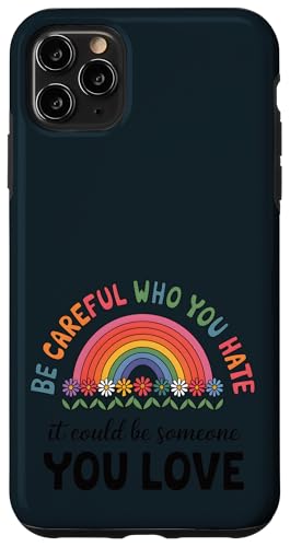 Sei vorsichtig, wen du hasst Proud Gay Ally LGBTQ Pride Month Hülle für iPhone 11 Pro Max von Pride & Giggles Apparel.USA