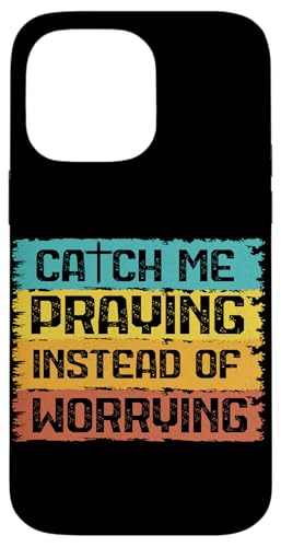 Catch Me Beting Instead Of Worring Christian Religious God Hülle für iPhone 14 Pro Max Catch Me Beting Instead Of Worring Christian Religious God Hülle für iPhone 14 Pro Max von Priests Worship Prayer Pastors Bible Reader Nuns