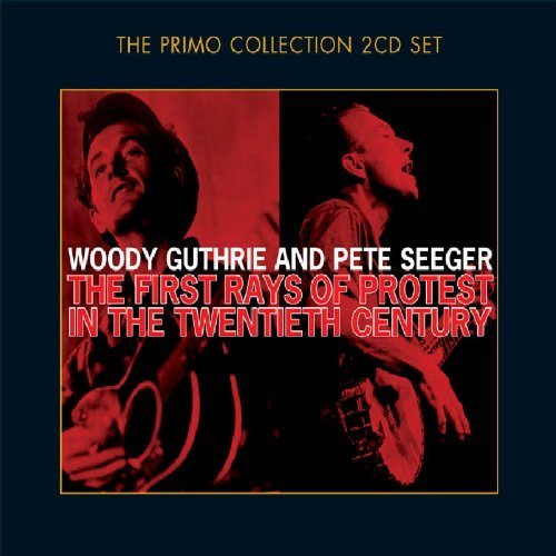 The First Rays of Protest in the 20th Century by Pete Seeger & Woody Guthrie (2006) Audio CD von Primo