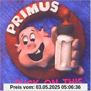 Suck on this von Primus