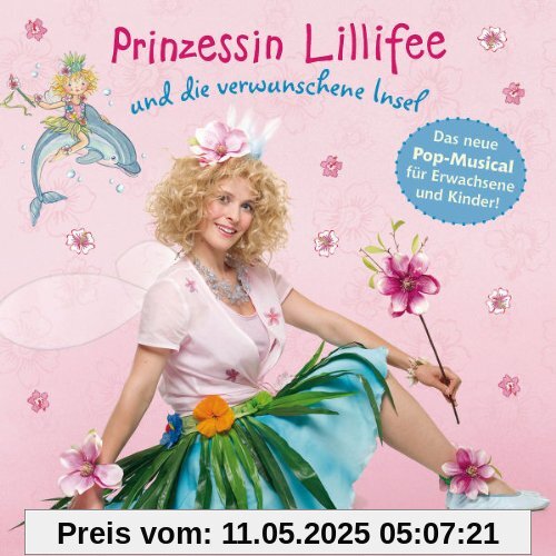 Lillifee und die verwunschene Insel, Das Hörspiel zum Musical Lillifee und die verwunschene Insel, Das Hörspiel zum Musical von Prinzessin Lillifee