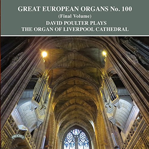 Great European Organs 100: David Poulter plays the organ of Liverpool Anglican Cathedral von Priory