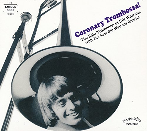 Bill Watrous - Coronary Trombossa! von Progressive