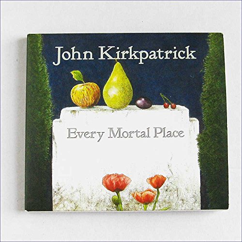 John Kirkpatrick - Every Mortal Place John Kirkpatrick - Every Mortal Place von Proper Music Brand Code