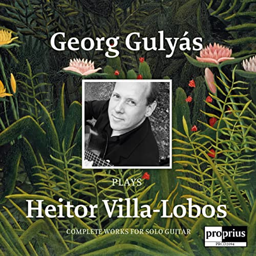 Georg Gulyás plays Heitor Villa-Lobos von Proprius (Naxos Deutschland Musik & Video Vertriebs-)
