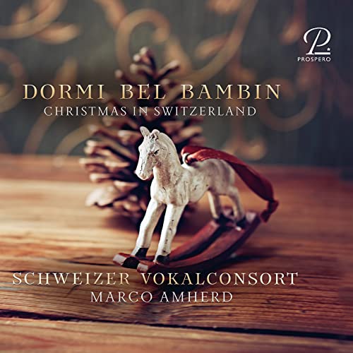 Dormi Bel Bambin - Weihnachtsmusik aus der Schweiz von Prospero Classical