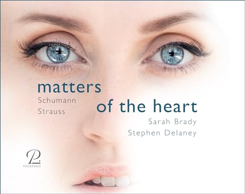 Schumann/Strauss: Matters of the Heart - A Journey through a Woman´s Love and Life von Prospero (Note 1 Musikvertrieb)