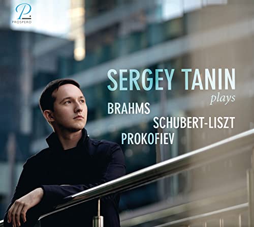 Sergey Tanin plays Brahms, Schubert-Liszt & Prokofieff von Prospero (Note 1 Musikvertrieb)