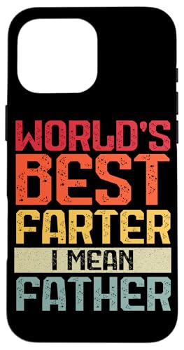 Der weltbeste Farter aller Zeiten Ich meine Vatertag Papa Papa Hülle für iPhone 16 Pro Max von Proud Daddy Loving Sarcastic Father Parent Dad Men