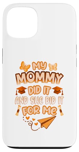 Mommy Graduated - Süße Abschlussfeier für Kinder - Family Pride Hülle für iPhone 13 von Proud Family Graduation Gifts and Tees