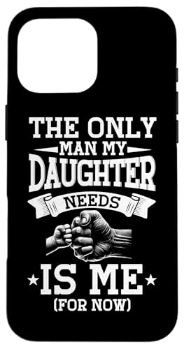 Der einzige Mann, den meine Tochter braucht, ist ich Vatertag Lustig Hülle für iPhone 16 Pro Max Der einzige Mann, den meine Tochter braucht, ist ich Vatertag Lustig Hülle für iPhone 16 Pro Max von Proud Father Of Daughters Loving Daddy Men Dad