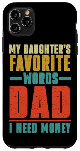 Die Lieblingswörter meiner Tochter Papa Ich brauche Geld Vatertag Hülle für iPhone 11 Pro Max Die Lieblingswörter meiner Tochter Papa Ich brauche Geld Vatertag Hülle für iPhone 11 Pro Max von Proud Father Of Daughters Loving Daddy Men Dad