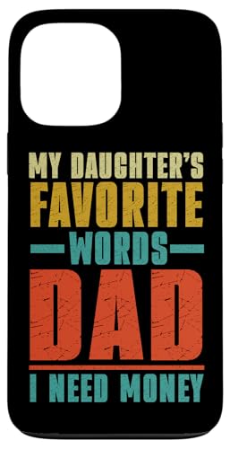 Die Lieblingswörter meiner Tochter Papa Ich brauche Geld Vatertag Hülle für iPhone 13 Pro Max Die Lieblingswörter meiner Tochter Papa Ich brauche Geld Vatertag Hülle für iPhone 13 Pro Max von Proud Father Of Daughters Loving Daddy Men Dad