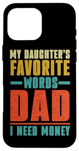 Die Lieblingswörter meiner Tochter Papa Ich brauche Geld Vatertag Hülle für iPhone 16 Pro Max Die Lieblingswörter meiner Tochter Papa Ich brauche Geld Vatertag Hülle für iPhone 16 Pro Max von Proud Father Of Daughters Loving Daddy Men Dad