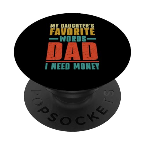 Die Lieblingswörter meiner Tochter Papa Ich brauche Geld Vatertag PopSockets Klebender PopGrip von Proud Father Of Daughters Loving Daddy Men Dad
