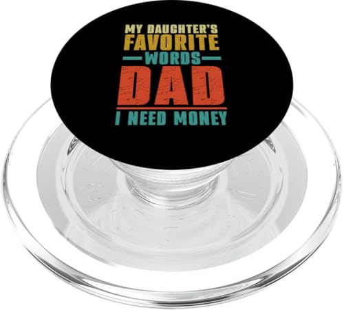 Die Lieblingswörter meiner Tochter Papa Ich brauche Geld Vatertag PopSockets PopGrip für MagSafe Die Lieblingswörter meiner Tochter Papa Ich brauche Geld Vatertag PopSockets PopGrip für MagSafe von Proud Father Of Daughters Loving Daddy Men Dad