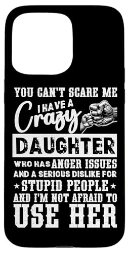 Du kannst mich nicht erschrecken Ich habe eine Tochter Lustiger Vatertag Hülle für iPhone 15 Pro Max Du kannst mich nicht erschrecken Ich habe eine Tochter Lustiger Vatertag Hülle für iPhone 15 Pro Max von Proud Father Of Daughters Loving Daddy Men Dad