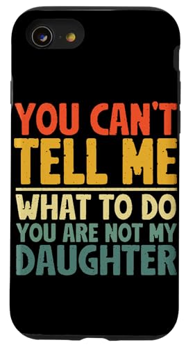 Du kannst mir nicht sagen, was ich tun soll. Du bist nicht mein Tochtervater Hülle für iPhone SE (2020) / 7 / 8 von Proud Father Of Daughters Loving Daddy Men Dad