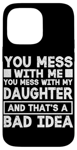 Du legst dich mit mir an, du legst dich mit meiner Tochter an, Lustiger Vater, Papa Hülle für iPhone 14 Pro Max Du legst dich mit mir an, du legst dich mit meiner Tochter an, Lustiger Vater, Papa Hülle für iPhone 14 Pro Max von Proud Father Of Daughters Loving Daddy Men Dad