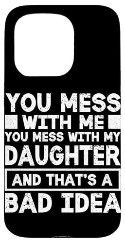 Du legst dich mit mir an, du legst dich mit meiner Tochter an, Lustiger Vater, Papa Hülle für iPhone 15 Pro von Proud Father Of Daughters Loving Daddy Men Dad