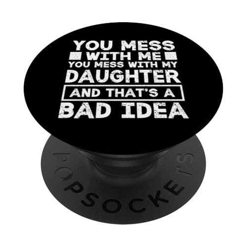 Du legst dich mit mir an, du legst dich mit meiner Tochter an, Lustiger Vater, Papa PopSockets Klebender PopGrip von Proud Father Of Daughters Loving Daddy Men Dad