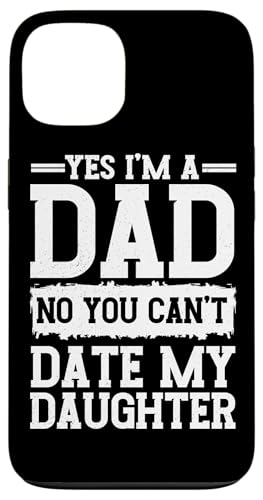 Ja, ich bin ein Vater, Nein, du kannst nicht mit dem Vatertag meiner Tochter ausgehen Hülle für iPhone 13 Ja, ich bin ein Vater, Nein, du kannst nicht mit dem Vatertag meiner Tochter ausgehen Hülle für iPhone 13 von Proud Father Of Daughters Loving Daddy Men Dad