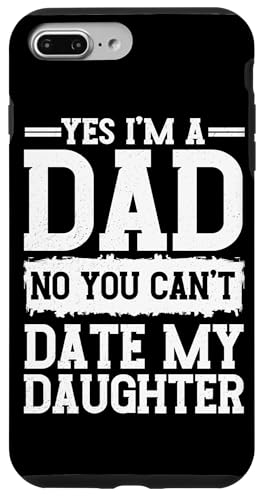 Ja, ich bin ein Vater, Nein, du kannst nicht mit dem Vatertag meiner Tochter ausgehen Hülle für iPhone 7 Plus/8 Plus von Proud Father Of Daughters Loving Daddy Men Dad