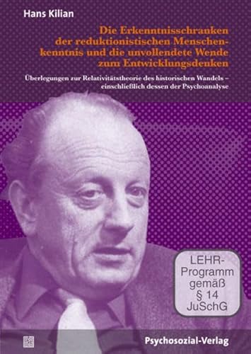 Die Erkenntnisschranken der reduktionistischen Menschenkenntnis und die unvollendete Wende zum Entwicklungsdenken (DVD): Überlegungen zur ... – einschließlich dessen der Psychoanalyse von Psychosozial Verlag GbR