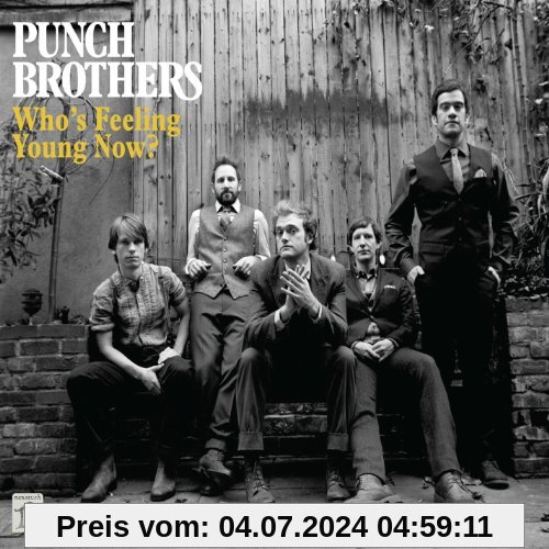 Who's Feeling Young Now? von Punch Brothers