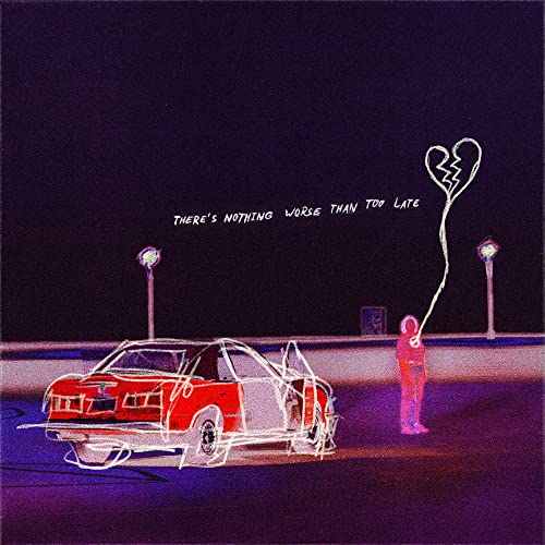 There'S Nothing Worse Than Too Late There'S Nothing Worse Than Too Late von Pure Noise Records