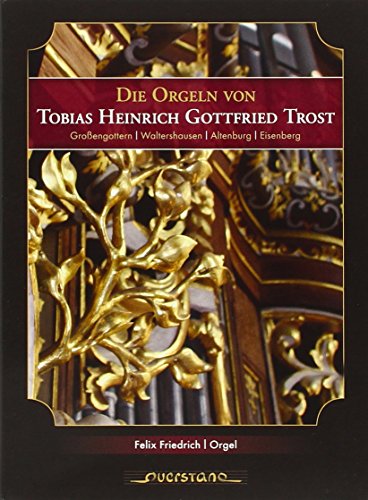 Die Orgeln Von Tobias Heinrich Gottfried Trost von QUERSTAND