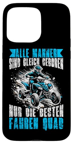 Alle Männer Sind Gleich Geboren Nur Die Besten Fahren Quad Hülle für iPhone 15 Pro Max Alle Männer Sind Gleich Geboren Nur Die Besten Fahren Quad Hülle für iPhone 15 Pro Max von Quad Fahrer Motorsport Grafik für Quad Besitzer