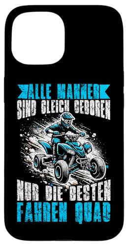 Alle Männer Sind Gleich Geboren Nur Die Besten Fahren Quad Hülle für iPhone 15 Alle Männer Sind Gleich Geboren Nur Die Besten Fahren Quad Hülle für iPhone 15 von Quad Fahrer Motorsport Grafik für Quad Besitzer