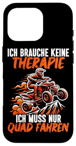 Ich Brauche Keine Therapie Ich Muss Nur Quad Fahren Offroad Hülle für iPhone 16 Pro Ich Brauche Keine Therapie Ich Muss Nur Quad Fahren Offroad Hülle für iPhone 16 Pro von Quad Fahrer Motorsport Grafik für Quad Besitzer