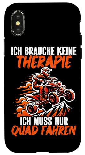 Ich Brauche Keine Therapie Ich Muss Nur Quad Fahren Offroad Hülle für iPhone X/XS Ich Brauche Keine Therapie Ich Muss Nur Quad Fahren Offroad Hülle für iPhone X/XS von Quad Fahrer Motorsport Grafik für Quad Besitzer