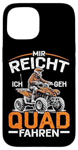 Mir Reicht Ich Geh Quad Fahren Quad Biker Offroad Enthusiast Hülle für iPhone 15 Mir Reicht Ich Geh Quad Fahren Quad Biker Offroad Enthusiast Hülle für iPhone 15 von Quad Fahrer Motorsport Grafik für Quad Besitzer