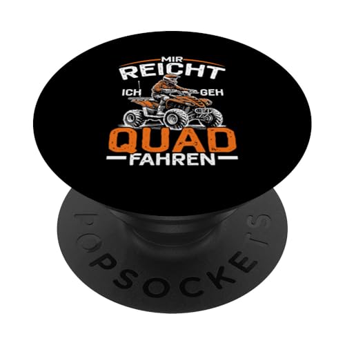 Mir Reicht Ich Geh Quad Fahren Quad Biker Offroad Enthusiast PopSockets Klebender PopGrip Mir Reicht Ich Geh Quad Fahren Quad Biker Offroad Enthusiast PopSockets Klebender PopGrip von Quad Fahrer Motorsport Grafik für Quad Besitzer