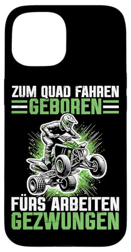 Zum Quad Fahren Geboren Zur Arbeiten Gezwungen Quad Fahren Hülle für iPhone 15 Zum Quad Fahren Geboren Zur Arbeiten Gezwungen Quad Fahren Hülle für iPhone 15 von Quad Fahrer Motorsport Grafik für Quad Besitzer