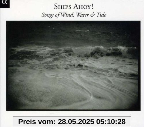 Ships Ahoy! - Lieder von Wind, Wasser und Gezeiten von Quadriga Consort