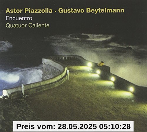 Encuentro - Tangos von Astor Piazzolla und Gustavo Beytelmann von Quatuor Caliente