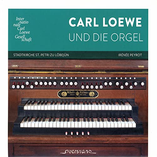 Carl Löwe und die Orgel von Querstand (Klassik Center Kassel)