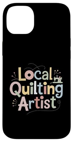 Funny Quilting Saying Local Quilting Artist Quilter Hülle für iPhone 14 Plus Funny Quilting Saying Local Quilting Artist Quilter Hülle für iPhone 14 Plus von Quilting Fun Playful Sewing Quilting Quotes