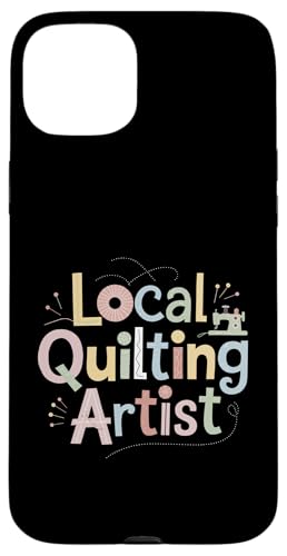 Funny Quilting Saying Local Quilting Artist Quilter Hülle für iPhone 15 Plus Funny Quilting Saying Local Quilting Artist Quilter Hülle für iPhone 15 Plus von Quilting Fun Playful Sewing Quilting Quotes