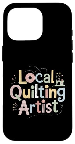 Funny Quilting Saying Local Quilting Artist Quilter Hülle für iPhone 16 Pro Funny Quilting Saying Local Quilting Artist Quilter Hülle für iPhone 16 Pro von Quilting Fun Playful Sewing Quilting Quotes