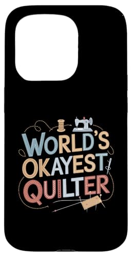 Funny Quilting Saying Worlds Okayest Quilter Hülle für iPhone 15 Pro Funny Quilting Saying Worlds Okayest Quilter Hülle für iPhone 15 Pro von Quilting Fun Playful Sewing Quilting Quotes