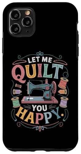 Happy Quilting Motivational Quilting Quote Quilting Hülle für iPhone 11 Pro Max Happy Quilting Motivational Quilting Quote Quilting Hülle für iPhone 11 Pro Max von Quilting Fun Playful Sewing Quilting Quotes
