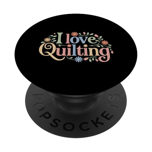 I love Quilting Happy Quilting PopSockets Klebender PopGrip von Quilting Fun Playful Sewing Quilting Quotes