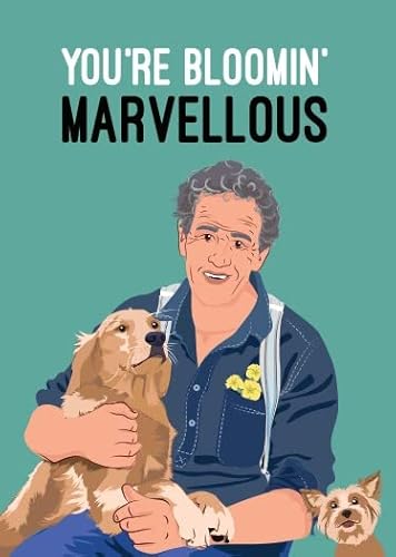 Monty Don Geburtstagskarte "You're Bloomin' Marvellous" von Quitting Hollywood