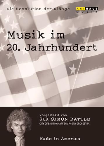 Musik im 20. Jahrhundert - Die Revolution der Klänge Vol. 5: Made in America (NTSC) von RATTLE,SIMON/CITY OF BIRMINGHA